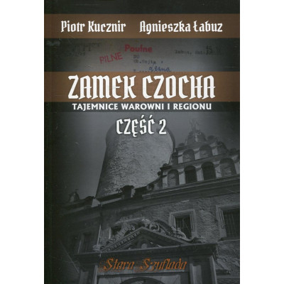 Zamek Czocha. Tajemnice warowni i regionu Część 2