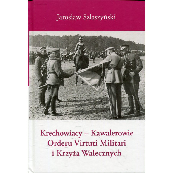 Krechowiacy - Kawalerowie Orderu Virtuti Militari i Krzyża Walecznych