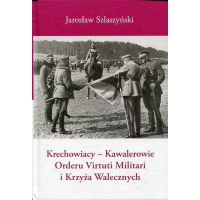 Krechowiacy - Kawalerowie Orderu Virtuti Militari i Krzyża Walecznych