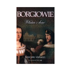 Borgiowie. Władza i krew