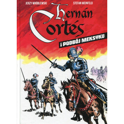 Hernán Cortés i podbój Meksyku