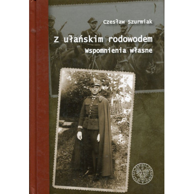 Z ułańskim rodowodem Wspomnienia własne