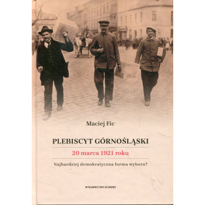 Plebiscyt górnośląski 20 marca 1921 roku. Najbardziej demokratyczna forma wyboru?