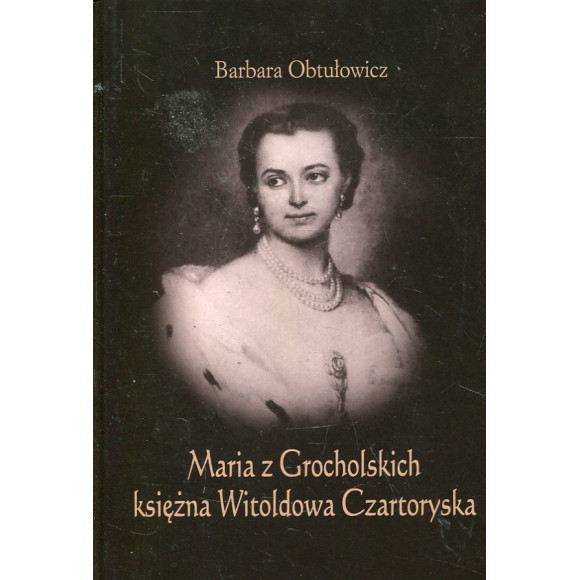 Maria z Grocholskich księżna Witoldowa Czartoryska