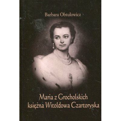 Maria z Grocholskich księżna Witoldowa Czartoryska