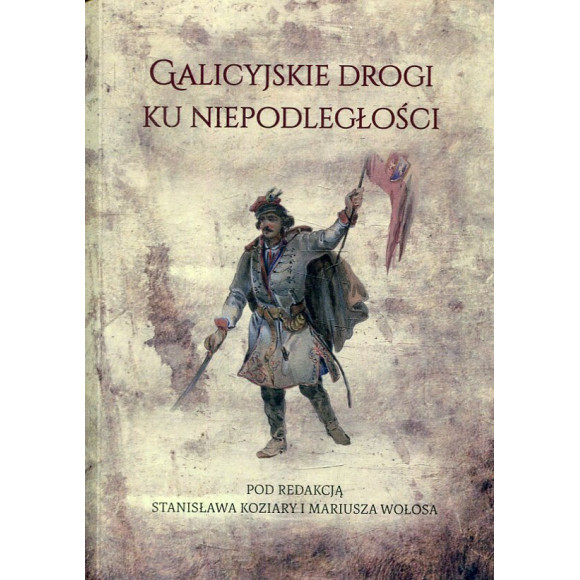 Galicyjskie drogi ku niepodległości