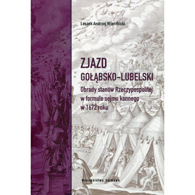 Zjazd gołąbsko-lubelski. Obrady stanów Rzeczypospolitej w formule sejmu konnego w 1672 roku