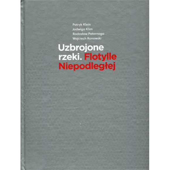 Uzbrojone rzeki. Flotylle Niepodległej
