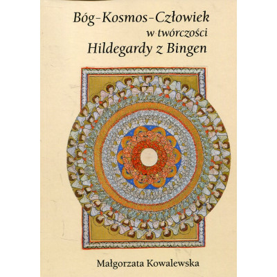 Bóg - Kosmos - Człowiek w twórczości Hildegardy z Bingen