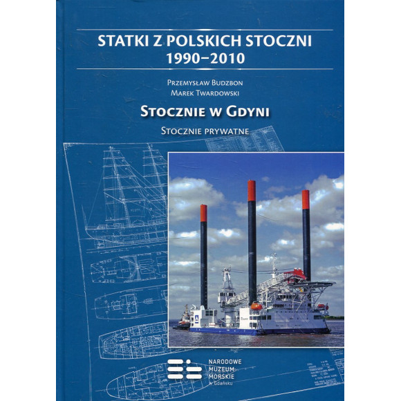 Statki z polskich stoczni 1990-2010. Tom 1. Stocznie w Gd