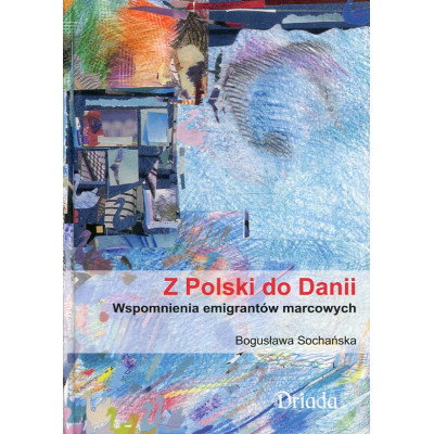 Z Polski do Danii Wspomnienia emigrantów marcowych