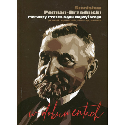 Stanisław Pomian-Srzednicki. Pierwszy Prezes Sądu Najwyższego,