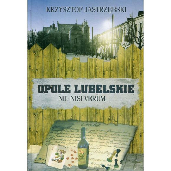 Opole Lubelskie. Nil nisi verum