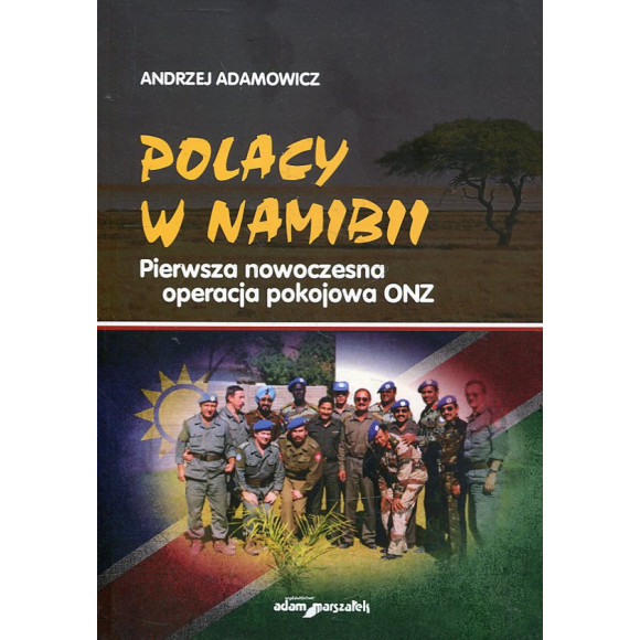 Polacy w Namibii Pierwsza nowoczesna operacja pokojowa ONZ