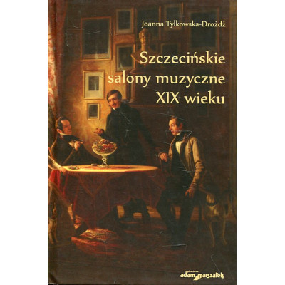Szczecińskie salony muzyczne XIX wieku
