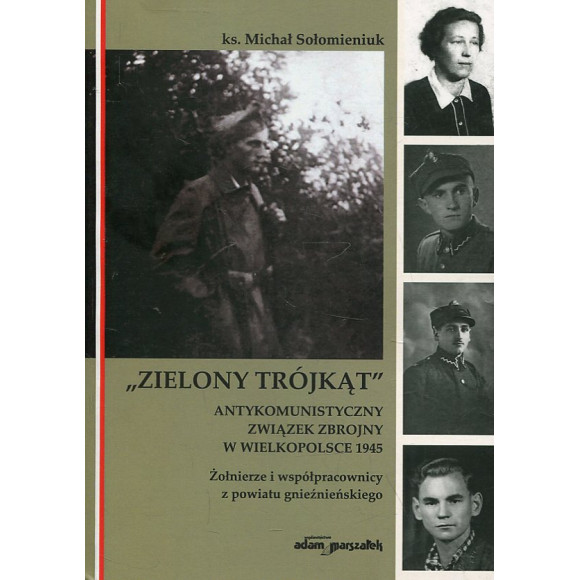 „Zielony trójkąt”– antykomunistyczny związek zbrojny w Wielkopolsce 1945