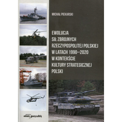Ewolucja Sił Zbrojnych Rzeczypospolitej Polskiej w latach 1990-2020 w kontekście kultury strategicznej Polski