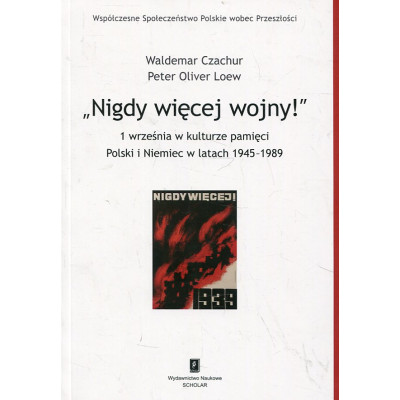 Nigdy więcej wojny! 1 września w kulturze pamięci Polski i Niemiec w latach 1945-1989