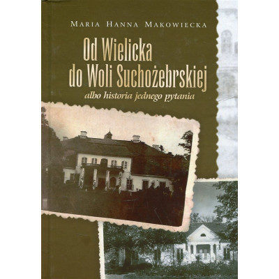 Od Wielicka do Woli Suchożebrskiej