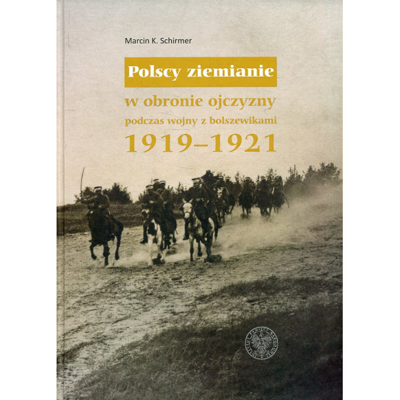 Polscy ziemianie w obronie ojczyzny podczas wojny z bolszewikami 1919-1921