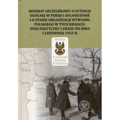 Referat szczegółowy o sytuacji ogólnej w Persji i Afganistanie i o stanie organizacji wywiadu polskiego w tych krajach. Stan fak