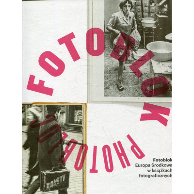 Fotoblok. Europa Środkowa w książkach fotograficznych