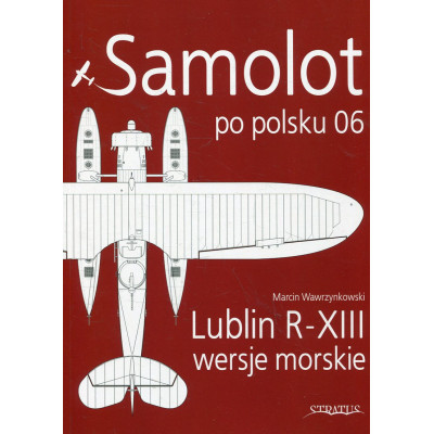Samolot po polsku 06. Lublin R-XIII wersje morskie