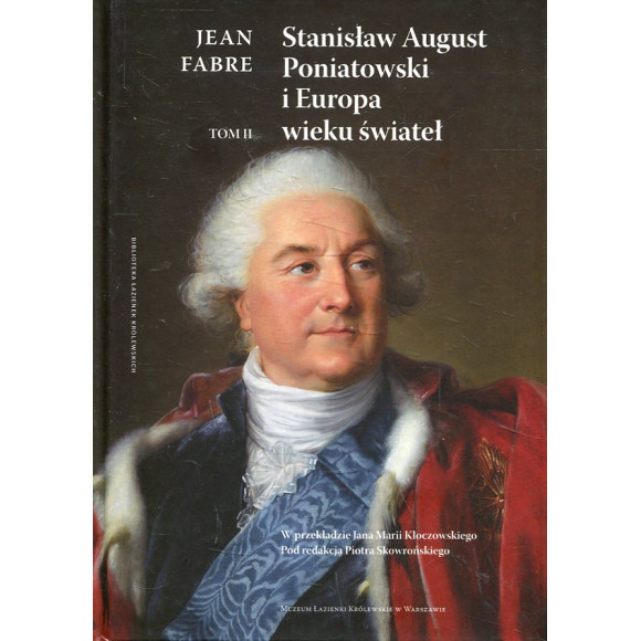 Stanisław August Poniatowski i Europa wieku świateł - Tom 2