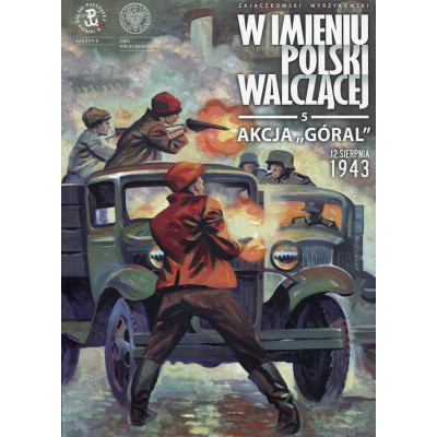 W imieniu Polski Walczącej, Tom 5 Akcja „Góral”. 12 sierpnia 1943