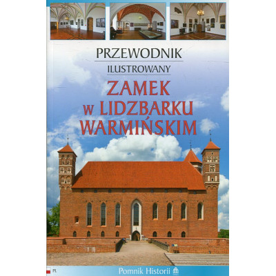 Zamek w Lidzbarku Warmińskim. Przewodnik ilustrowany