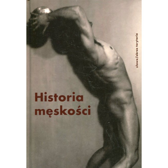 Historia męskości Tom 3 XX-XXI wiek. Męskość w kryzysie