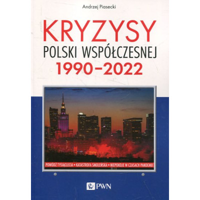 Kryzysy Polski współczesnej. 1990-2022