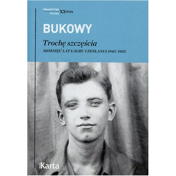 Trochę szczęścia. Dziesięć lat łagru i zesłania 1945–1955