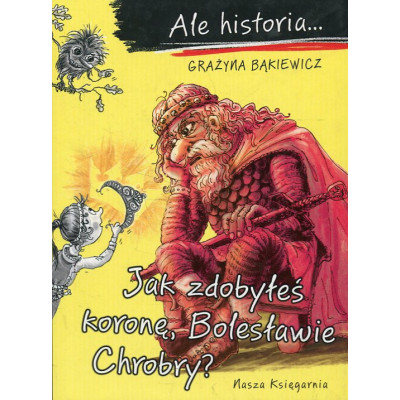 Ale historia… Jak zdobyłeś koronę, Bolesławie Chrobry?