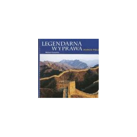 Legendarna wyprawa Marco Polo