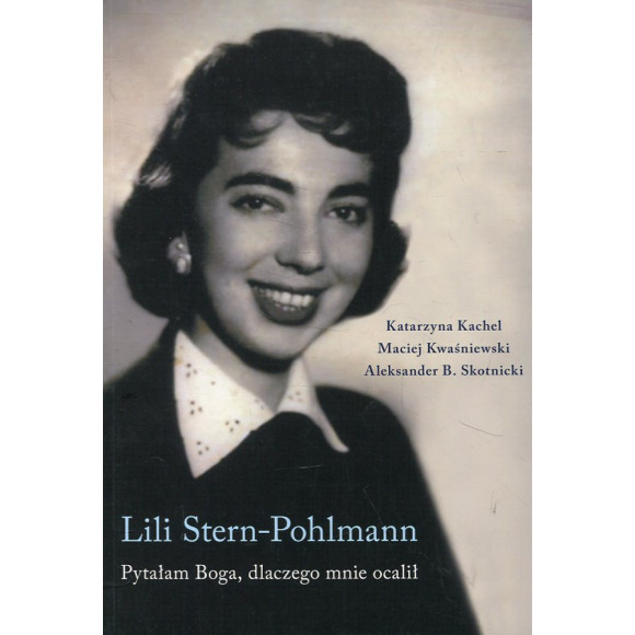 Lili Stern-Pohlmann. Pytałam Boga, dlaczego mnie ocalił