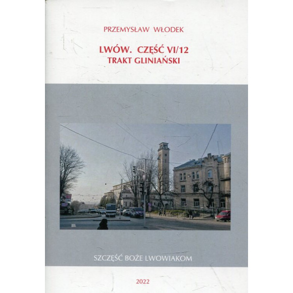 Lwów. Część VI/12. Trakt Gliniański