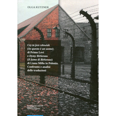 Czy to jest człowiek (Se questo è un uomo) di Primo Levi e Dymy Birkenau (Il fumo di Birkenau) di Liana Millu in Polonia. Confro