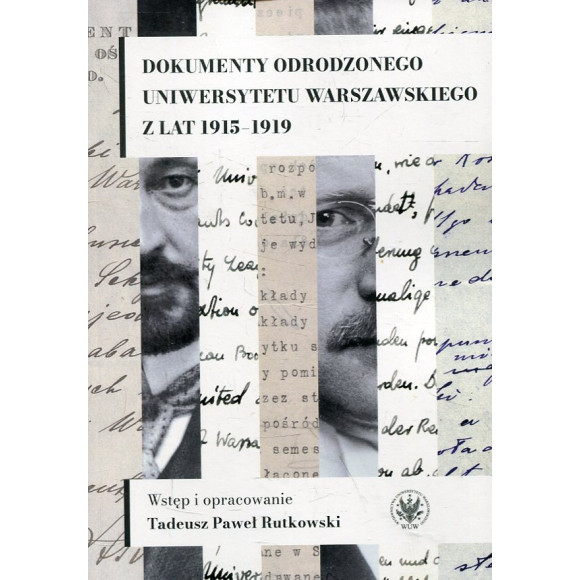 Dokumenty odrodzonego Uniwersytetu Warszawskiego z lat 1915-1919