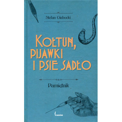 Kołtun, pijawki i psie sadło Pamiętnik