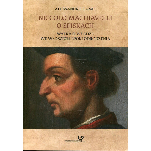 Niccolò Machiavelli o spiskach. Walka o władzę we Włoszech epoki odrodzenia