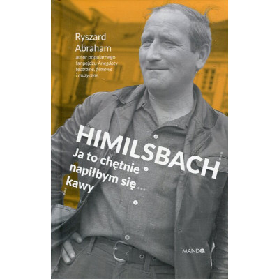 Himilsbach Ja to chętnie napiłbym się kawy