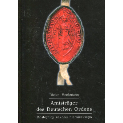 Amtsträger des Deutschen Ordens. Dostojnicy zakonu niemieckiego