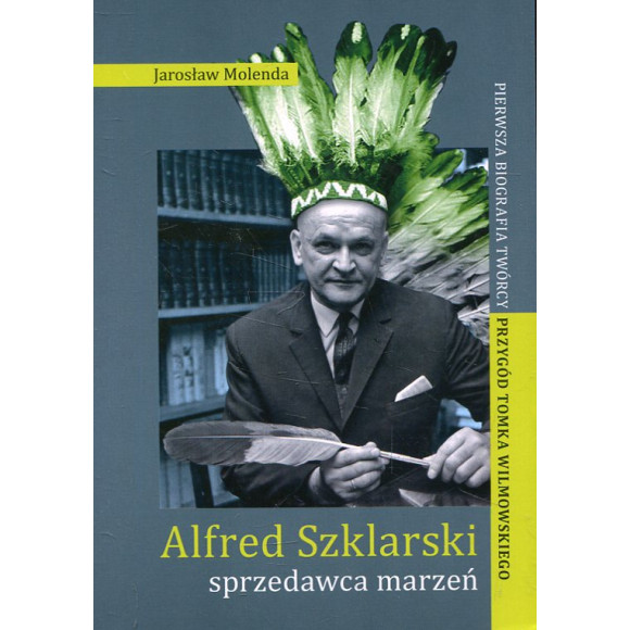 Alfred Szklarski. Sprzedawca marzeń