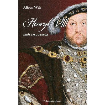 Henryk VIII. Król i jego dwór