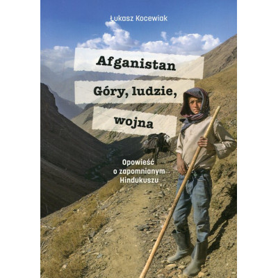 Afganistan. Góry, ludzie, wojna