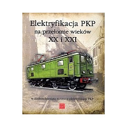 Elektryfikacja PKP na przełomie wieków XX i XXI