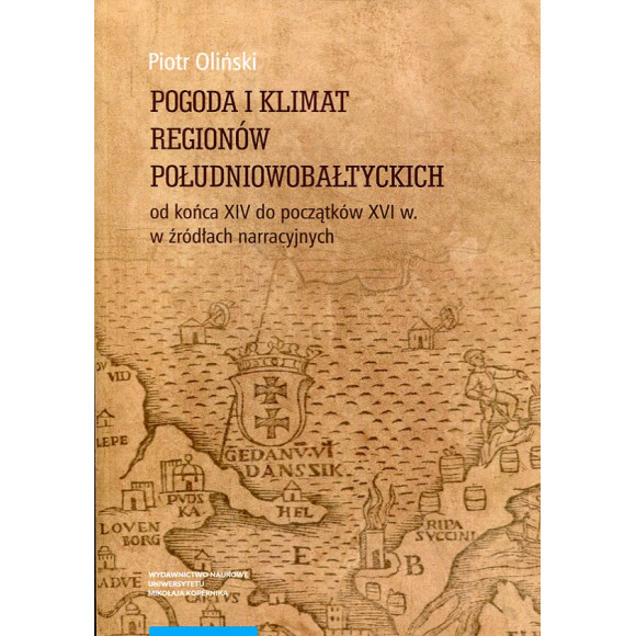Pogoda i klimat regionów południowobałtyckich od końca XIV do początków XVI w. w źródłach narracyjnych