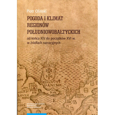 Pogoda i klimat regionów południowobałtyckich od końca XIV do początków XVI w. w źródłach narracyjnych