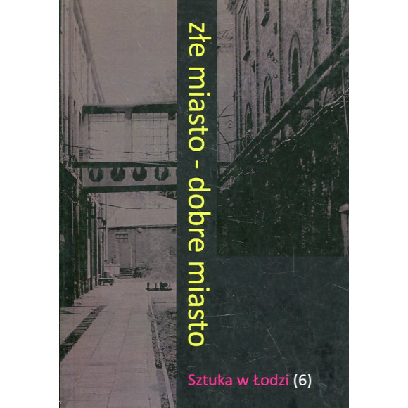 Złe miasto - dobre miasto. Sztuka w Łodzi 6
